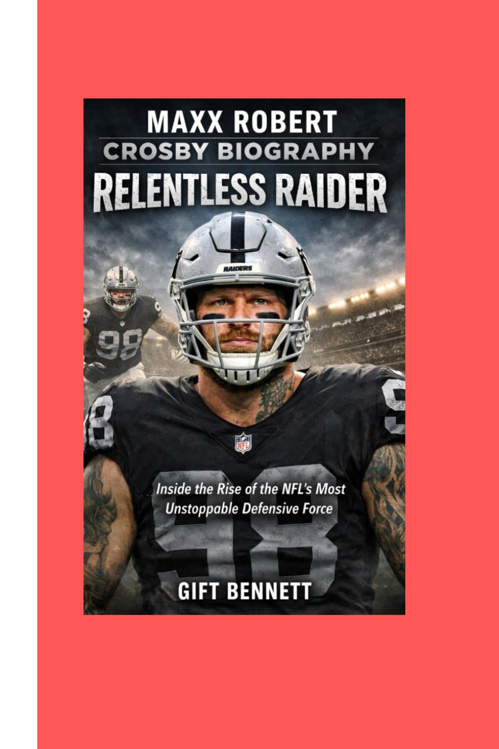 Maxx Robert Crosby Biography: Relentless Raider: Inside the Rise of the NFL’s Most Unstoppable Defensive Force
