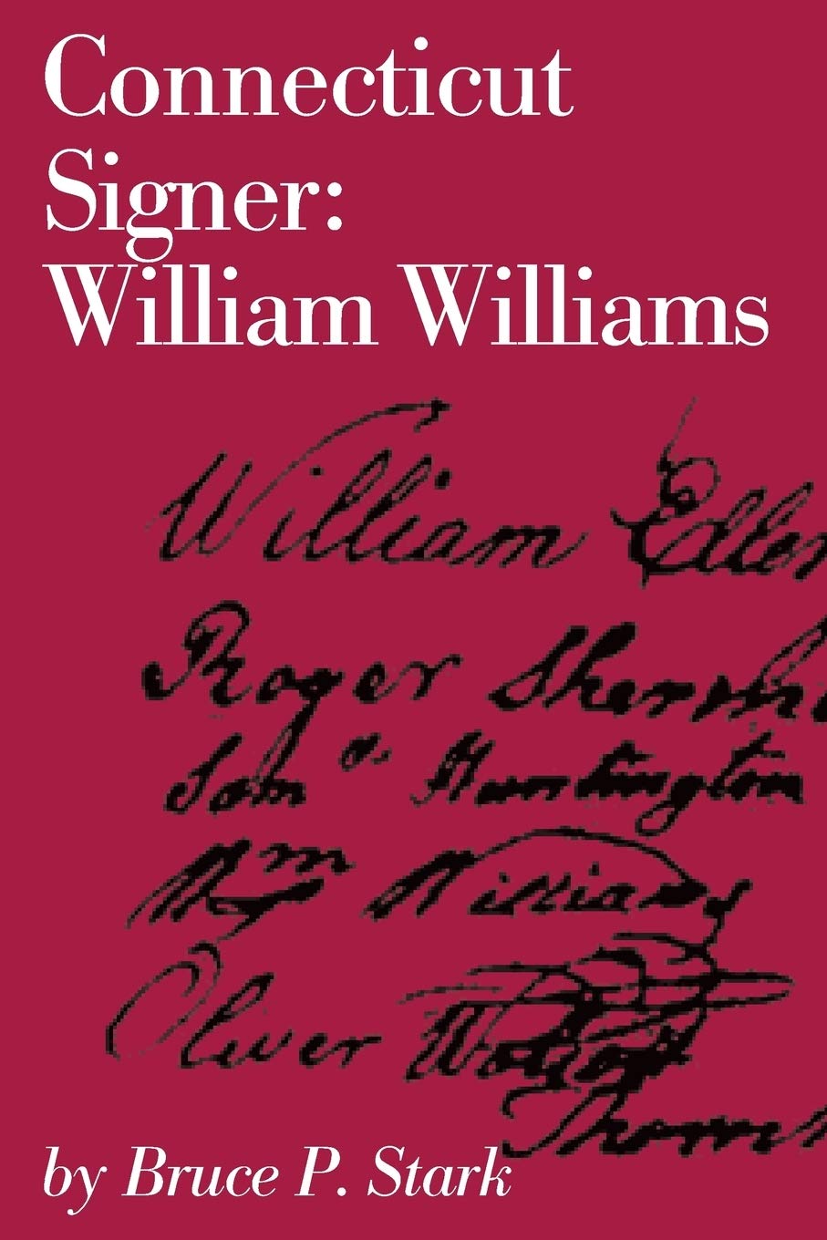 Connecticut Signer: William Williams (Globe Pequot Classics, 12)