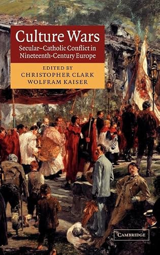Culture Wars: Secular-Catholic Conflict in Nineteenth-Century Europe
