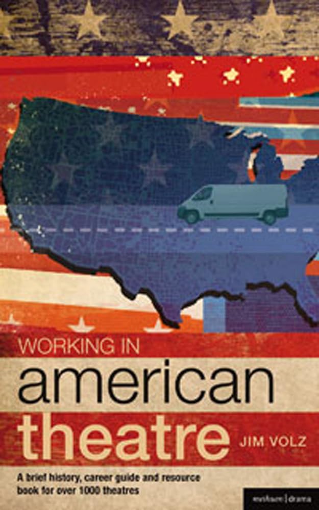 Working in American Theatre: A brief history, career guide and resource book for over 1000 theatres: 1 (Backstage)
