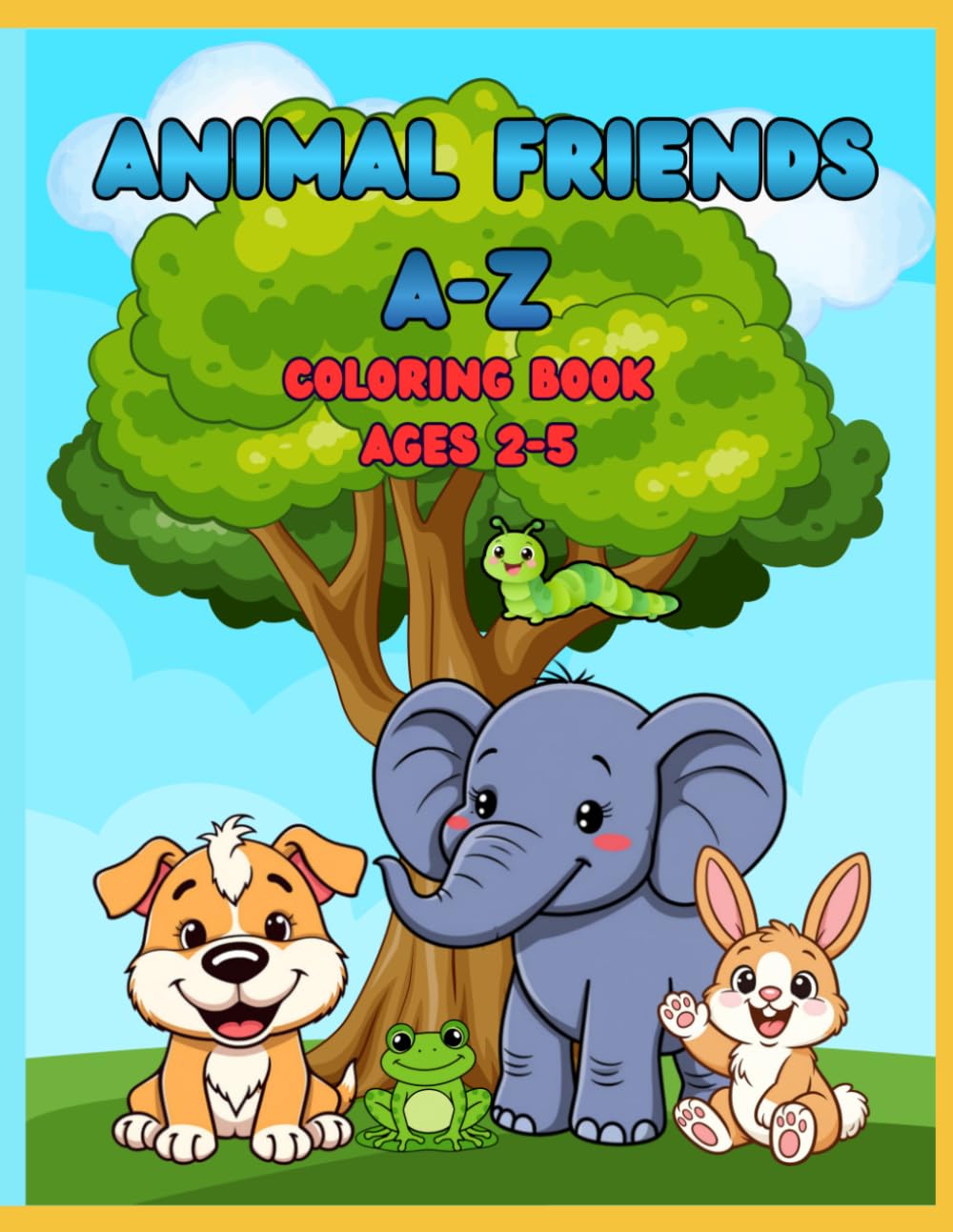 ANIMAL FRIENDS A-Z: Coloring Book Ages 2-5