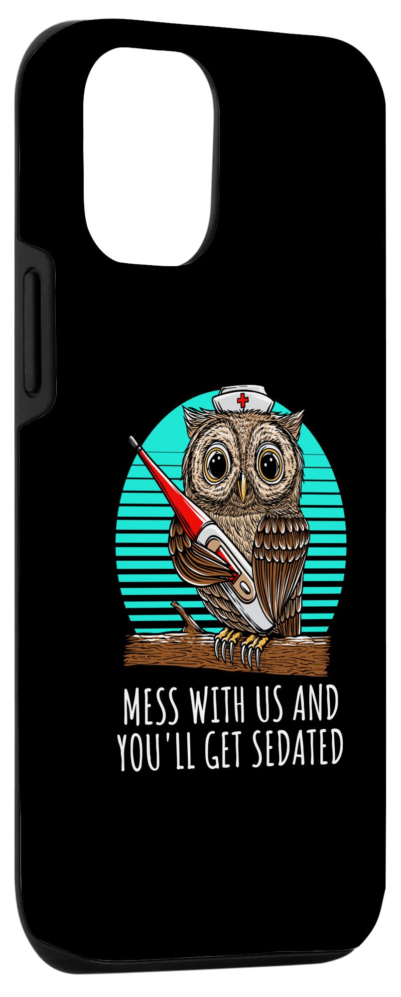iPhone 14 Mess With Us and Youll Get Sedated Savage Quote Hospital Case - Image 3
