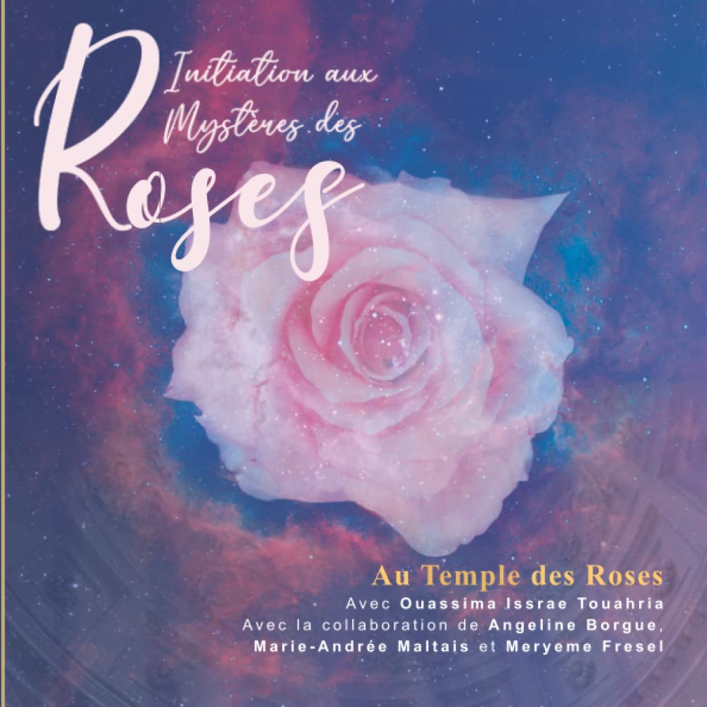 Initiation aux Mystères des Roses, Au Temple des Roses (La Magie des Roses) (French Edition)