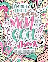 Cool Mom Quotes Coloring Book: Funny Mom Quotes Coloring Book for Adult - with 40 Coloring Pages B09TMZ3T4L Book Cover