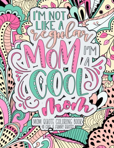Cool Mom Quotes Coloring Book: Funny Mom Quotes Coloring Book for Adult - with 40 Coloring Pages