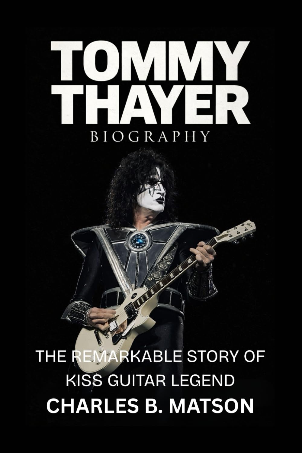 Tommy Thayer Biography: The Remarkable Story of KISS Guitar Legend