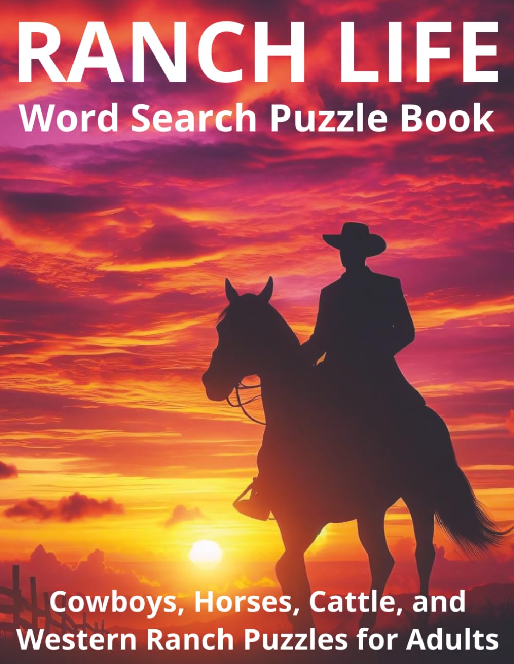 Ranch Life Word Search Puzzle Book for Adults: 99 Large Word Search Puzzles Inspired by Western Ranching, Horses, Cowboys, and the American West