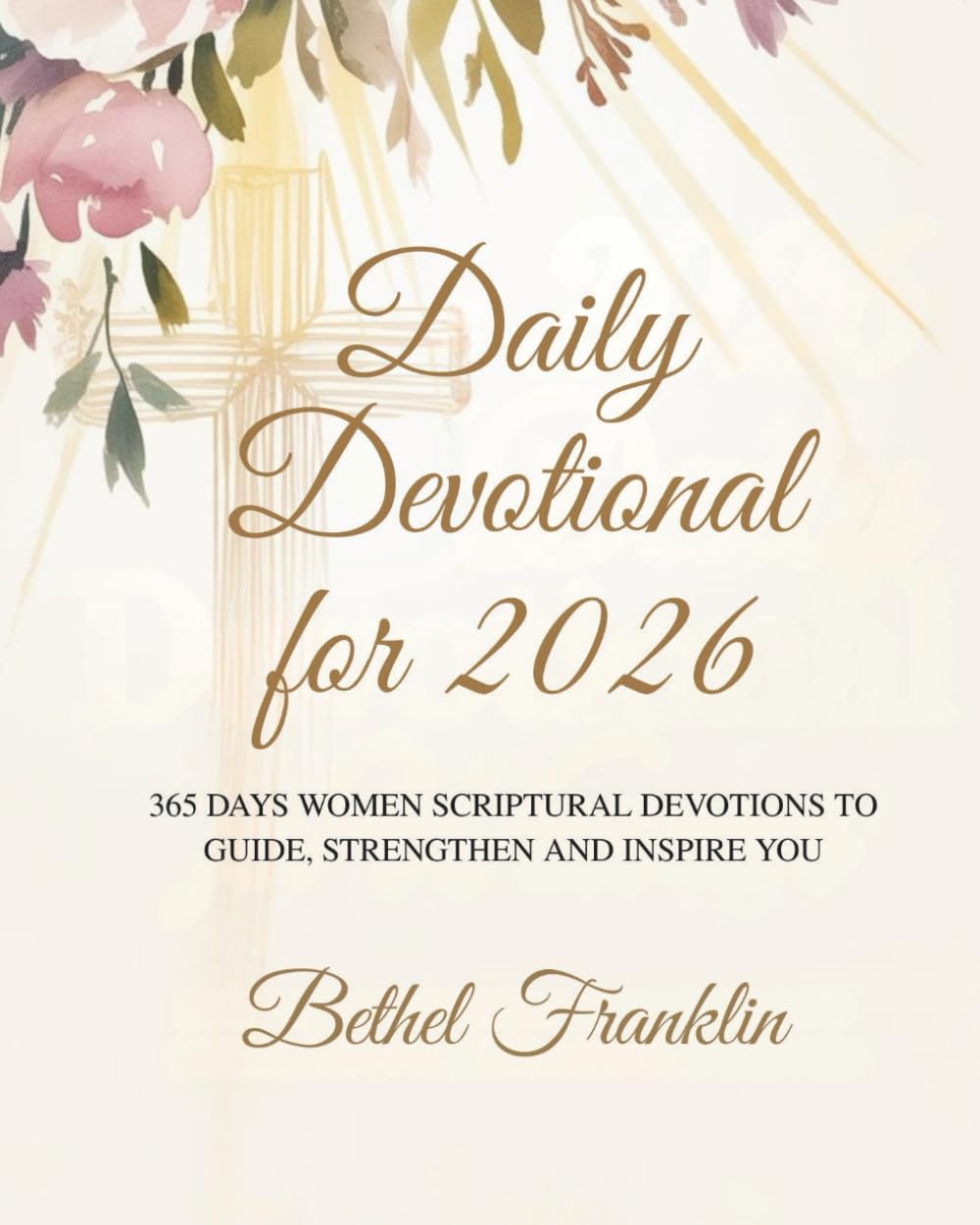 DAILY DEVOTIONAL FOR 2026: 365 DAYS OF INSPIRATIONAL DEVOTIONS TO HELP BUILD FAITH SHAPE CHARACTER AND LIVE BOLDLY IN PURPOSE (2026 DAILY DEVOTIONS FOR CHRISTIANS)