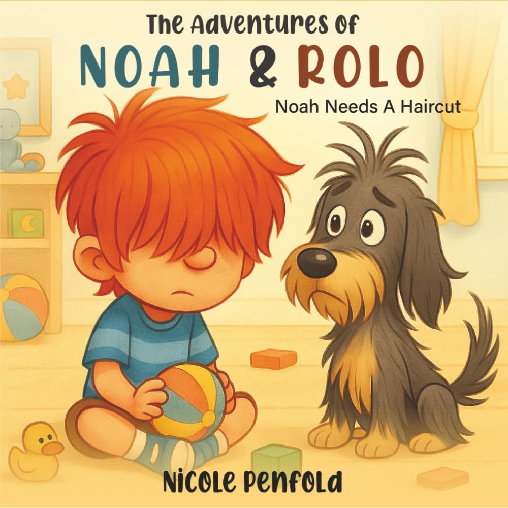 The Adventures of Noah & Rolo: Noah Needs A Haircut