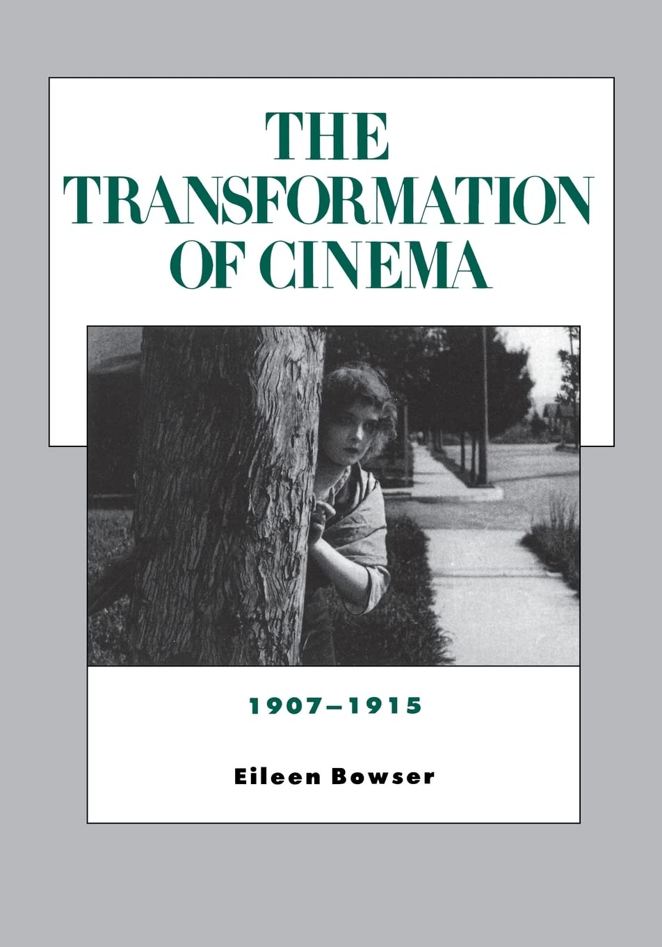 The Transformation of Cinema 1907-1915 (History of the American Cinema, Vol. 2)