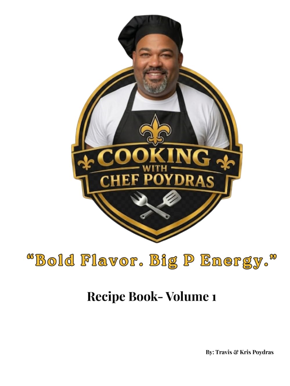 Cooking with Chef Poydras Recipe Book: Volume 1 — 32 Recipes