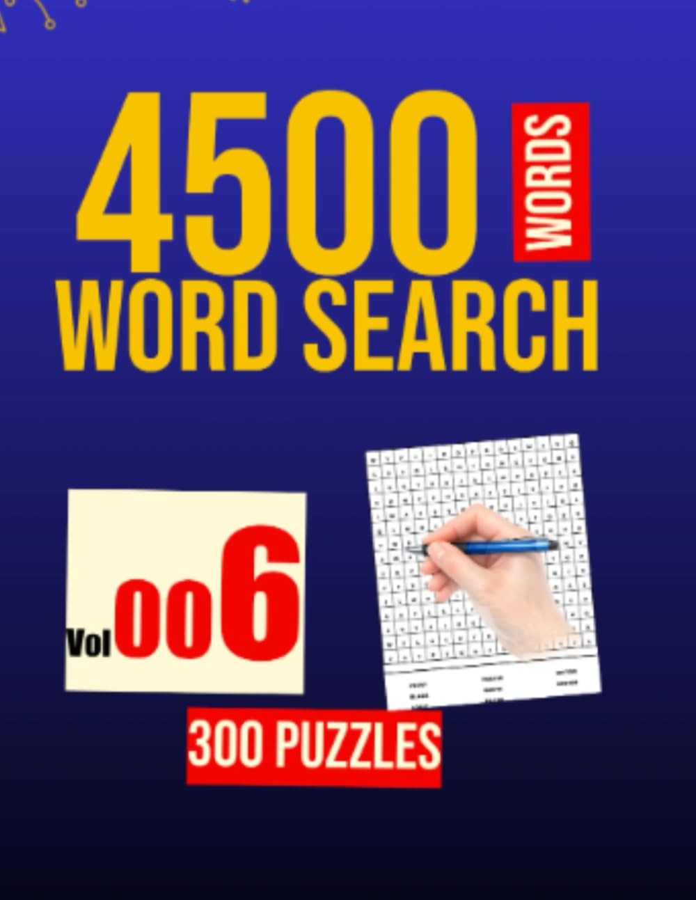 300 WORD SEARCH PUZZLE - 4500 WORDS VOL . 006 (300 WORD SEARCH PUZZLE IN EACH BOOK)