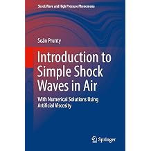 Introduction to Simple Shock Waves in Air With Numerical Solutions Using Artificial Viscosity Shock Wave and High Pressure Phenomena
