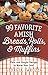 99 Favorite Amish Breads, Rolls, and Muffins: Plain and Simple Recipes to Warm Your Soul