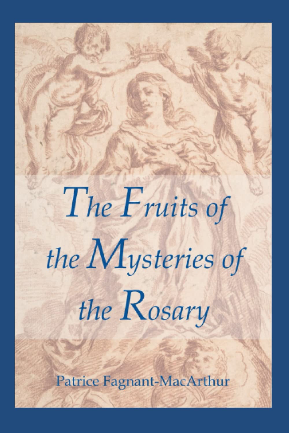 The Fruits of the Mysteries of the Rosary