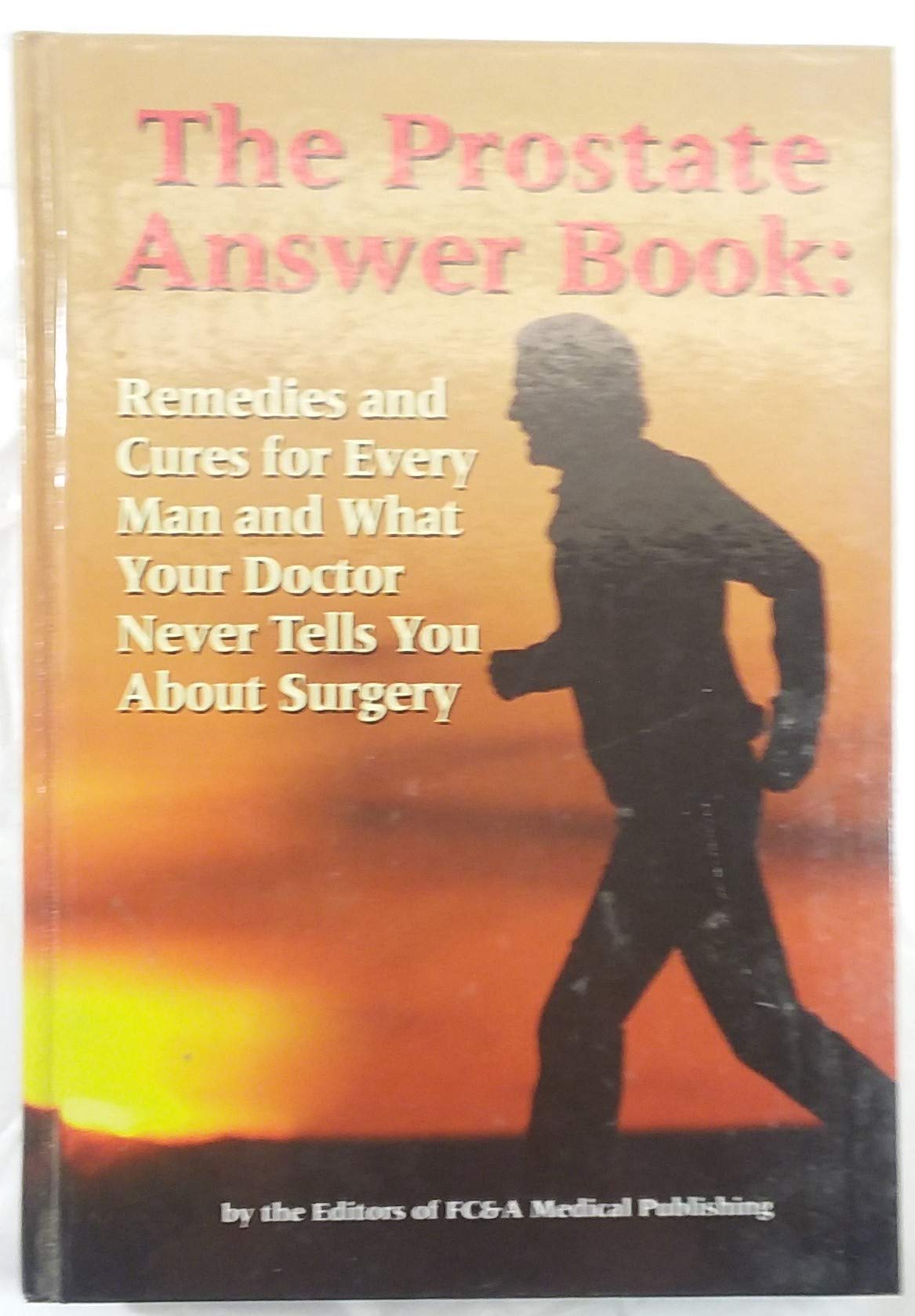 The Prostate Answer Book: Remedies & Cures for Every Man & What Your Doctor Never Tells You About Surgery