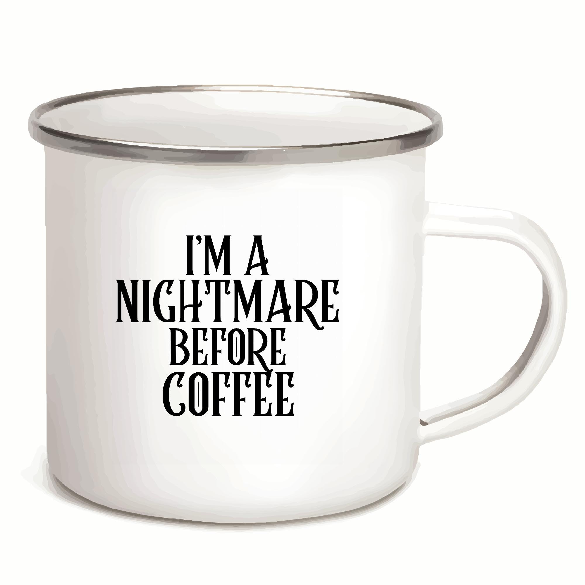 Coffee gift for caffeine lovers I am a Nightmare Before Coffee 12oz Enamel Silver Mug