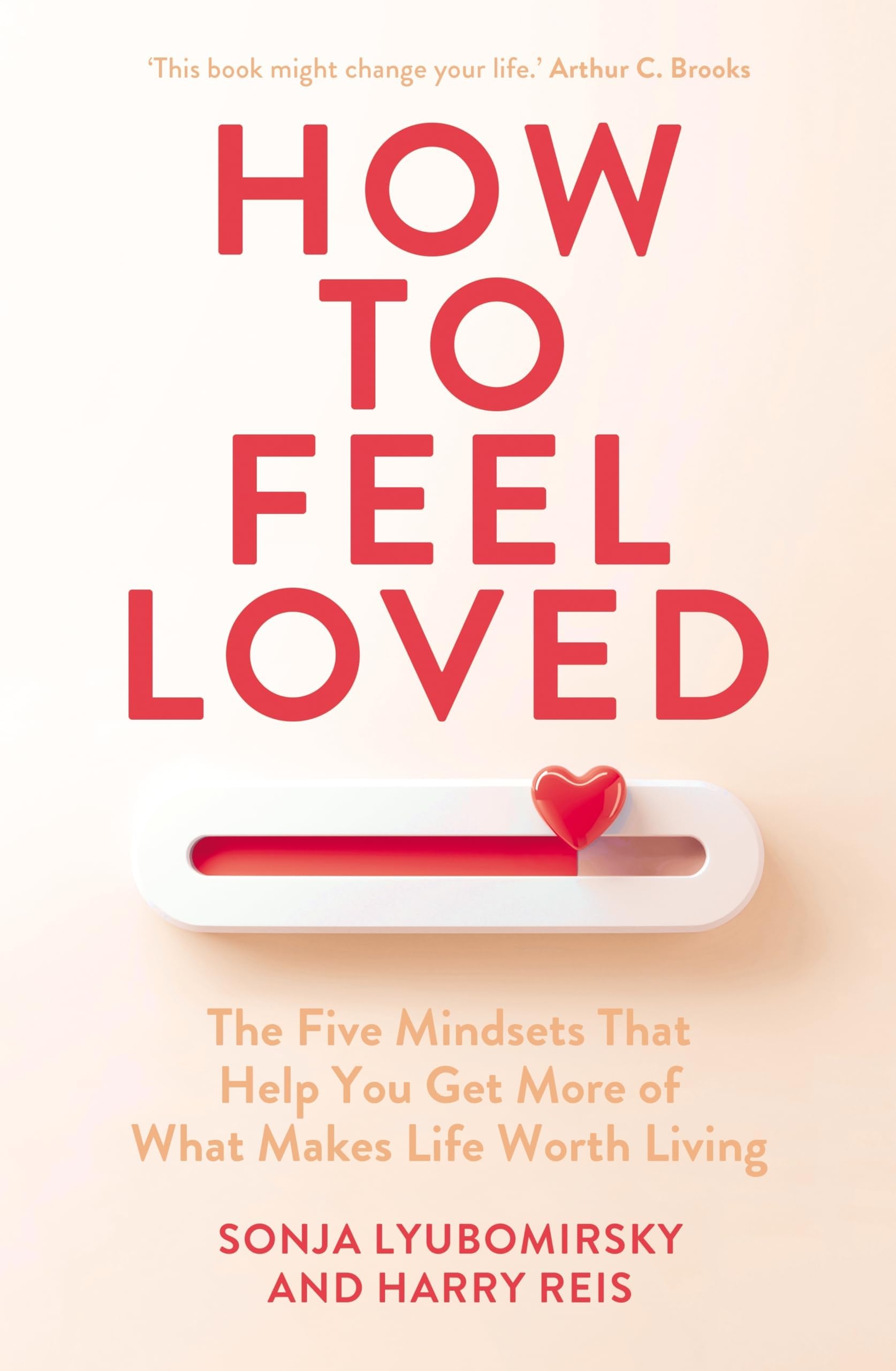 – How to Feel Loved: The Five Mindsets That Get You More of What Matters Most