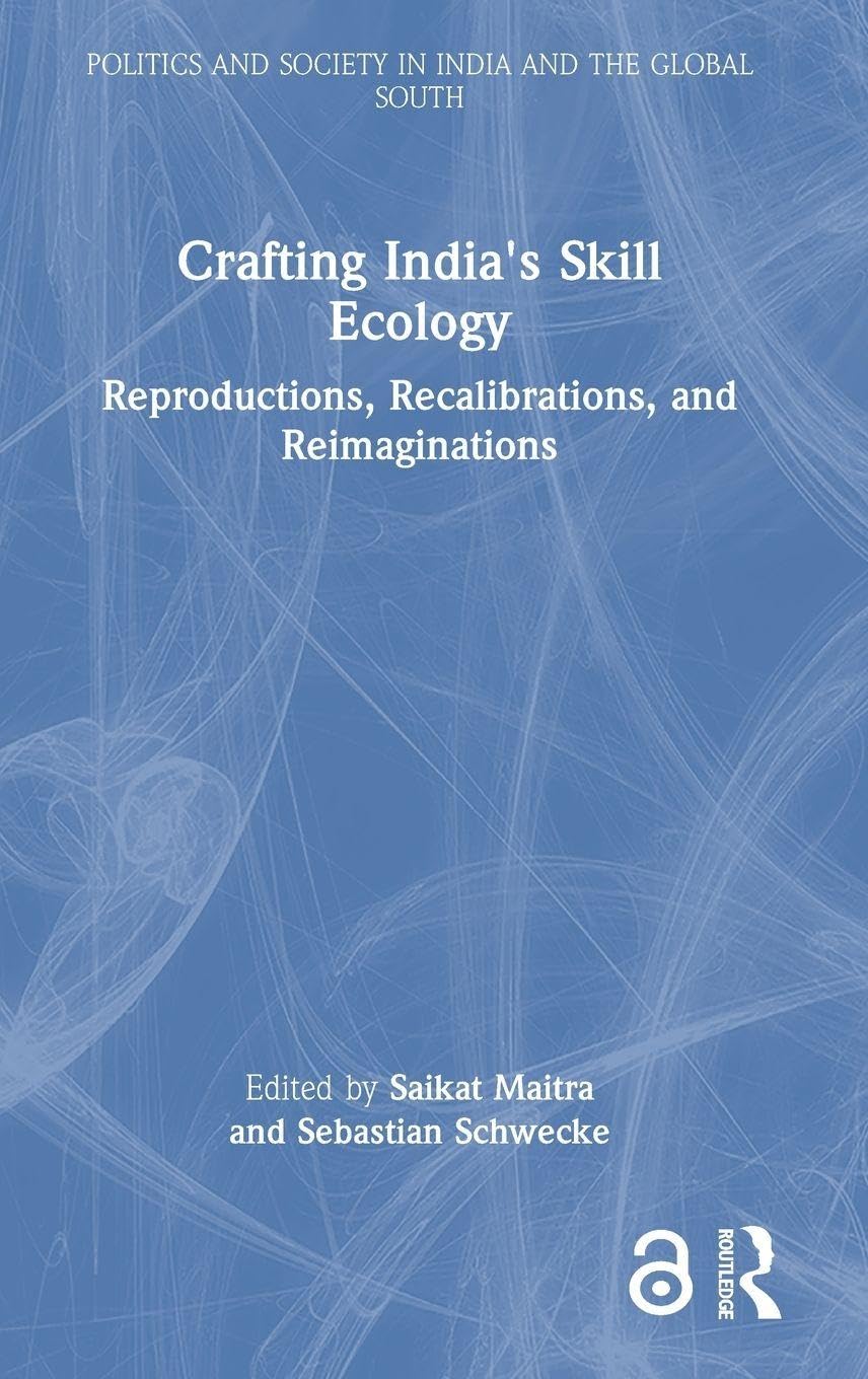 Crafting India's Skill Ecology: Reproductions, Recalibrations, and Reimaginations