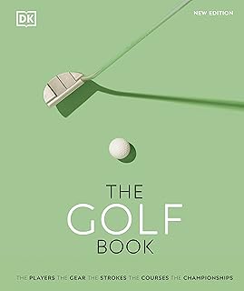 The Golf Book: The Players . The Gear . The Strokes . The Courses . The Championships