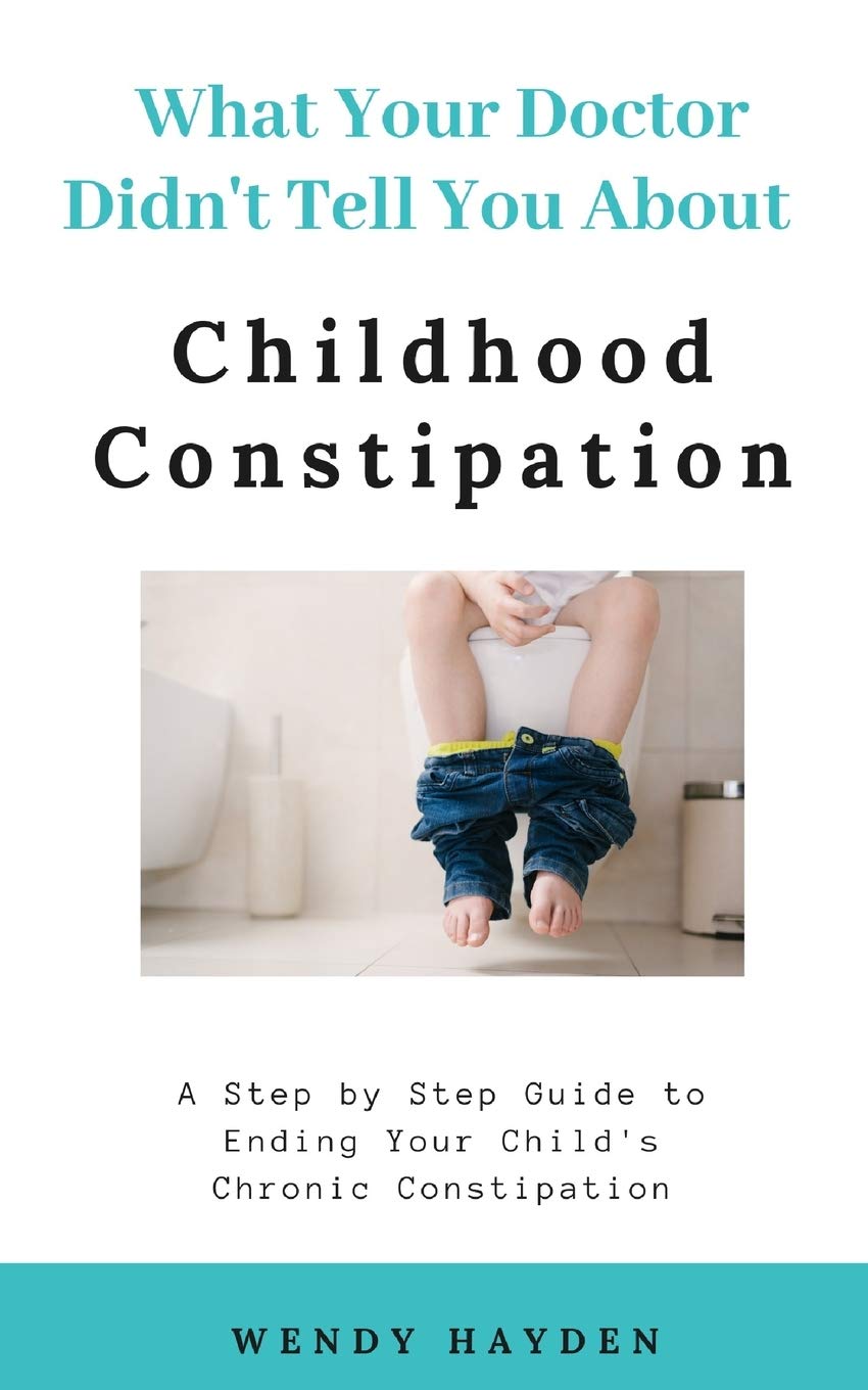 What Your Doctor Didn't Tell You About Childhood Constipation