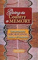 Giving this Country a Memory: Contemporary Aboriginal Voices of Australia 1604979119 Book Cover
