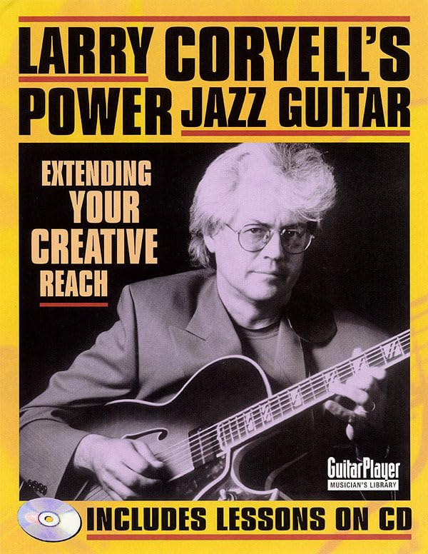 Larry Coryell's Power Jazz Guitar: Extending Your Creative Reach