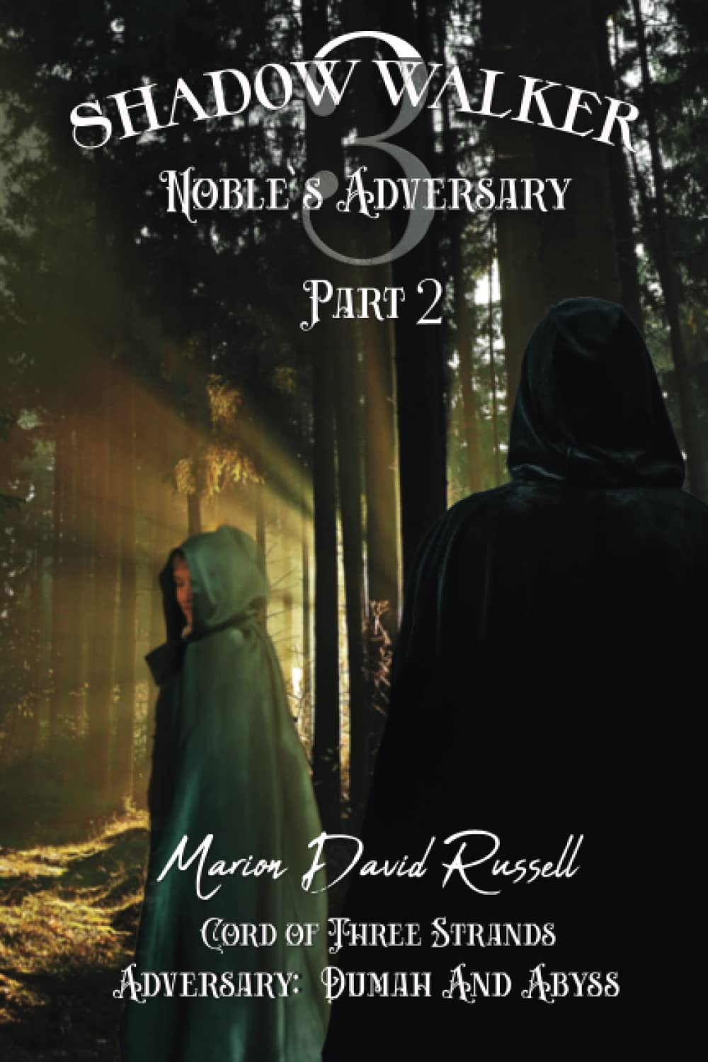 Shadow Walker III: Noble’s Adversary Part 2, (The Cord of Three Strands) (Shadow Walker: Cord of Three Strands Legacy)
