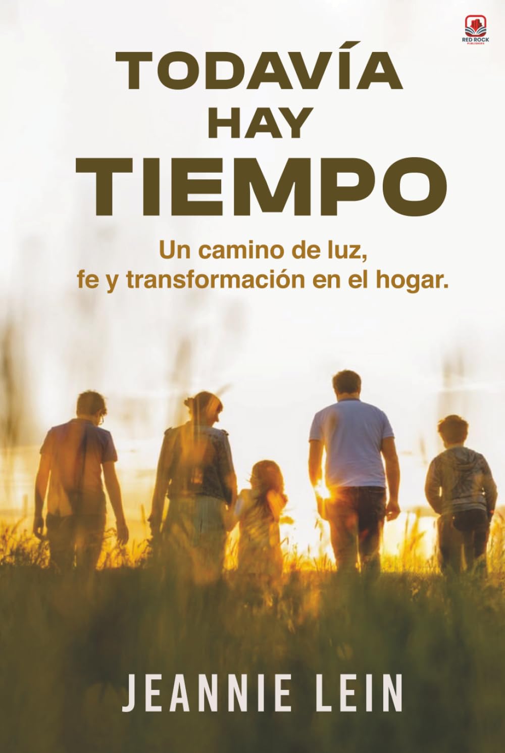 Todavía hay tiempo: Un camino de luz, fe y transformación en el hogar