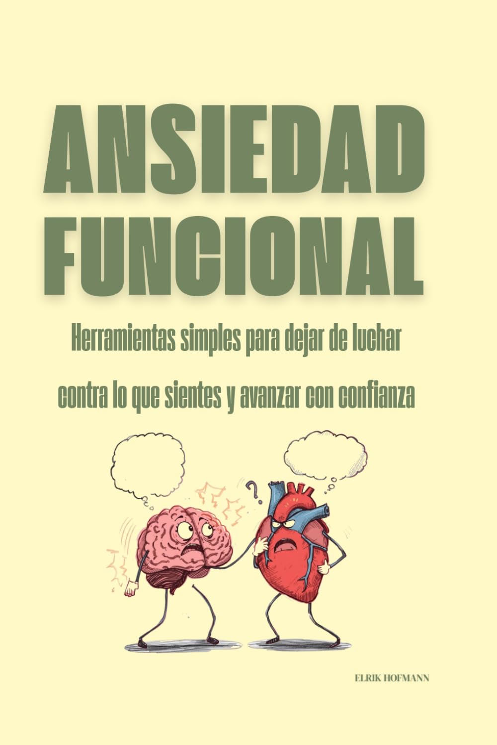 Ansiedad funcional: Herramientas simples para dejar de luchar contra lo que sientes y avanzar con confianza