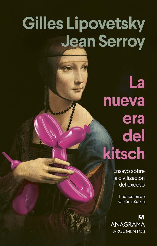 La nueva era del kitsch: Ensayo sobre la civilización del exceso (Argumentos)