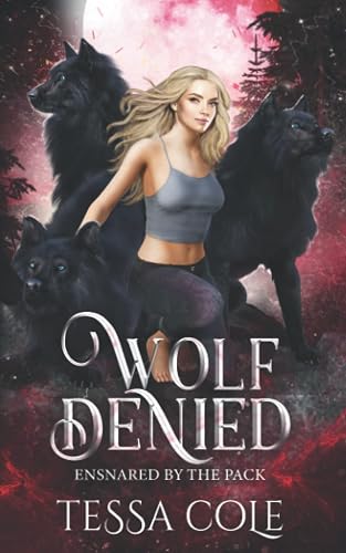 Wolf Denied: A Rejected Mates Reverse Harem Romance: 2 (Ensnared by the Pack)