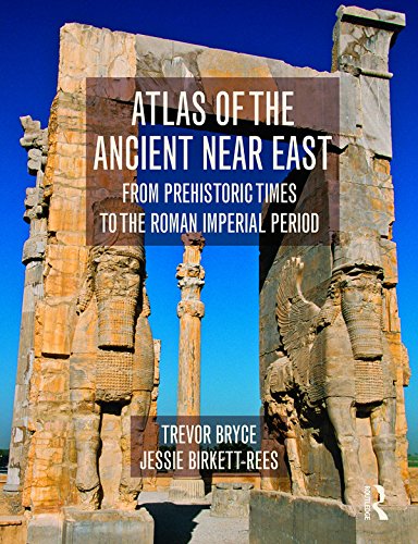 Atlas of the Ancient Near East: From Prehistoric Times to the Roman Imperial Period      1st Edition, Kindle Edition