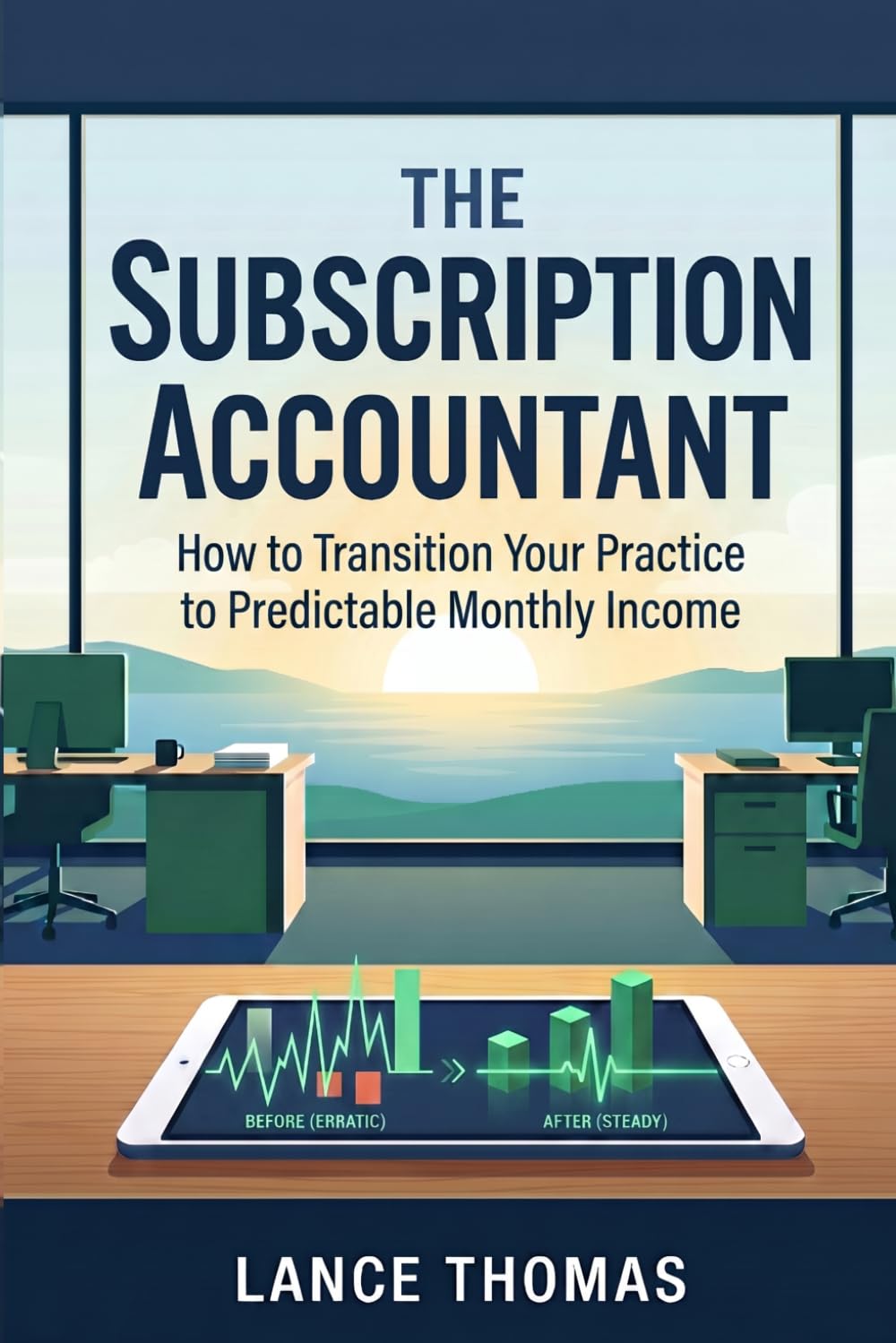 The Subscription Accountant: How to Transition Your Practice to Predictable Monthly Income
