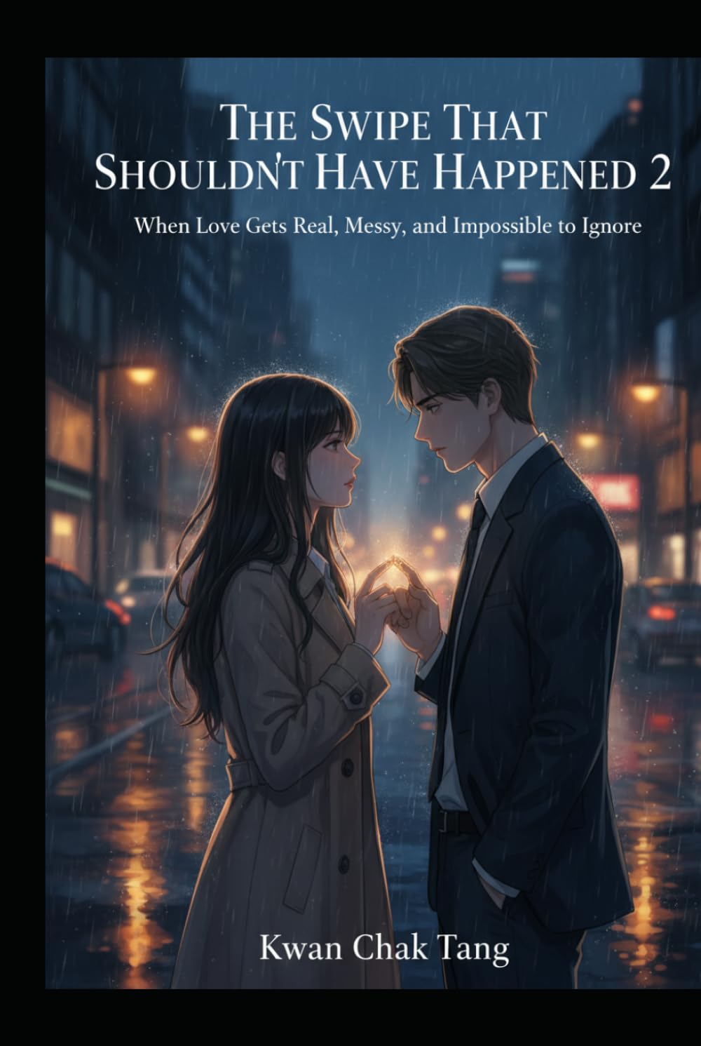 The Swipe That Shouldn’t Have Happened 2: When Love Gets Real, Messy, and Impossible to Ignore (Swipe Right for Trouble: A Love Story That Was Never in the Algorithm)