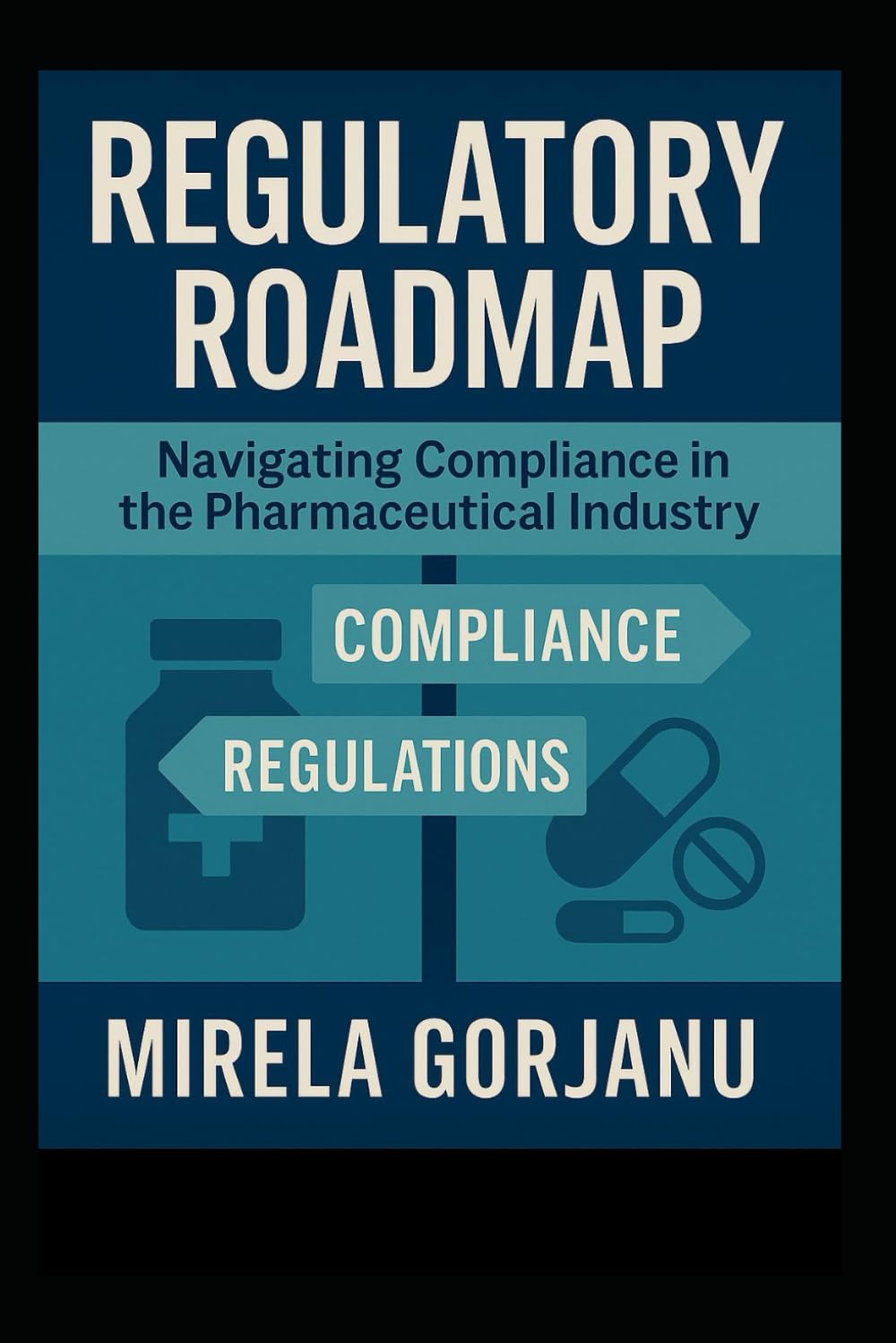 Regulatory Roadmap: Navigating Compliance in the Pharmaceutical Industry: 8