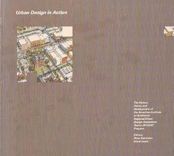 Paperback Urban Design in Action: The History, Theory and Development of the American Institute of Architects' Regional/Urban Design Assistance Teams Program Book