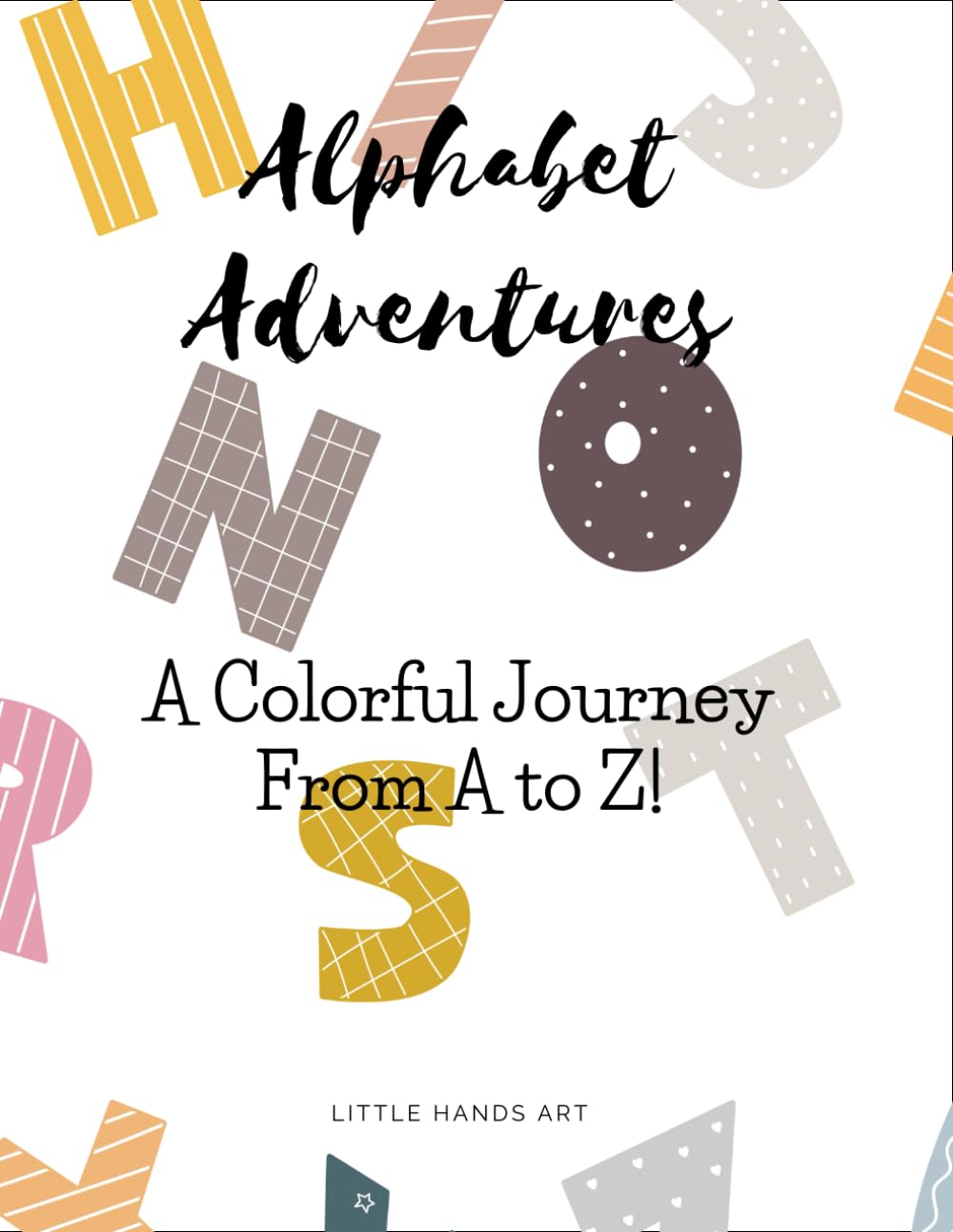 Alphabet Adventures: A Colorful Journey From A to Z!