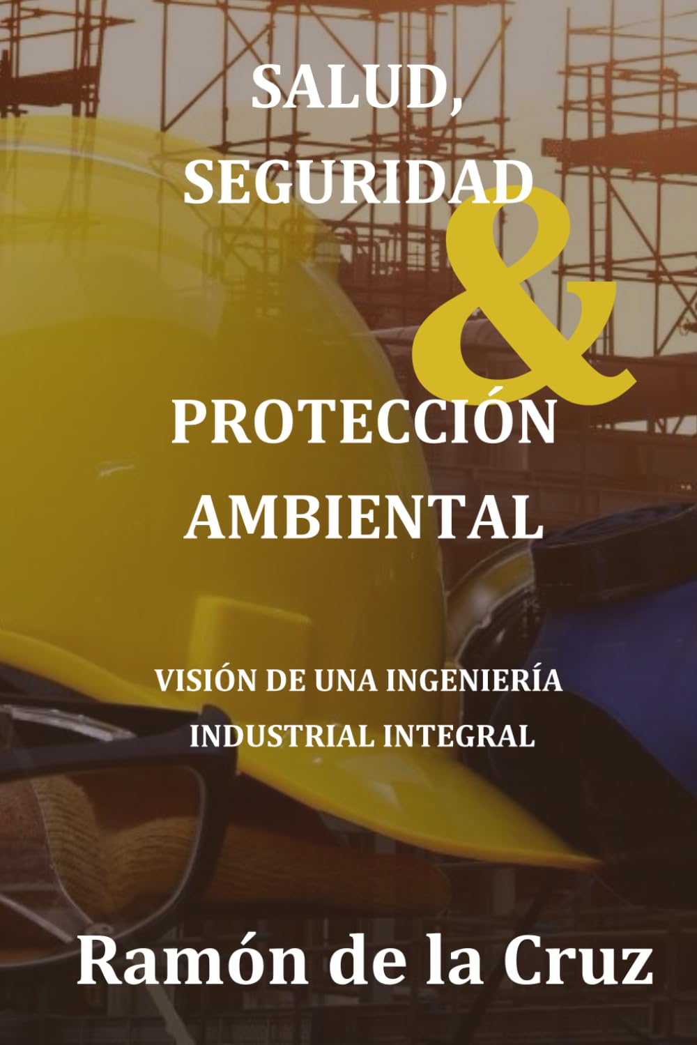 Salud, Seguridad y Protección Ambiental: Visión de una ingeniería industrial integral