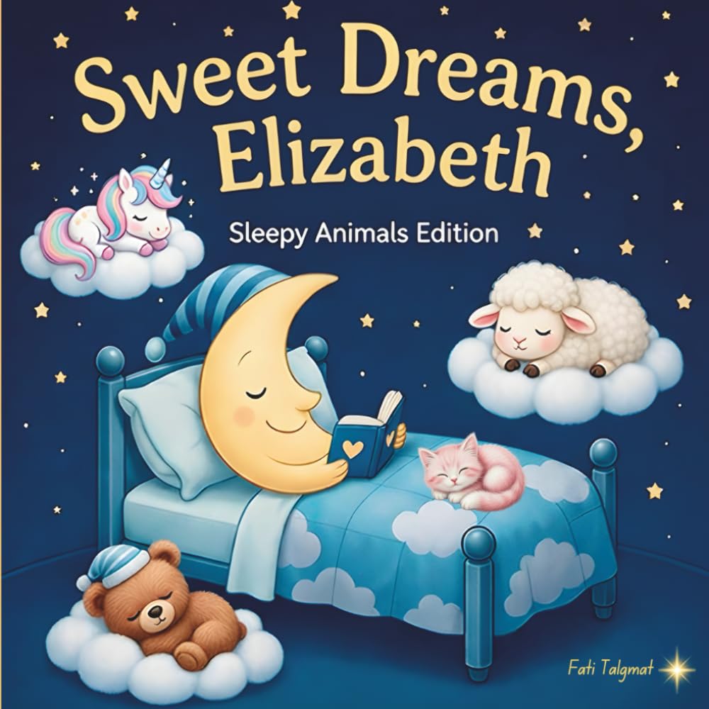 Sweet Dreams Elizabeth: Personalized Children's Bedtime Story book for Babies & Kids | perfect birthday gift idea for Elizabeth's | Gentle Rhymes, ... Drift Into Sweet Dreams Every Night.
