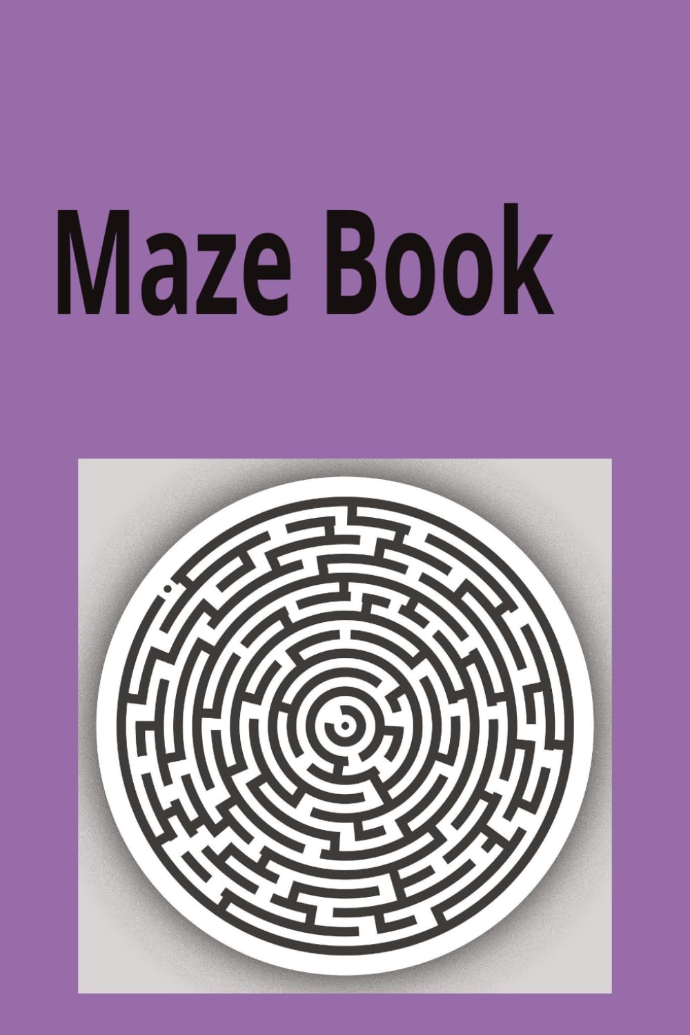 Maze Book: Fun and Relaxing Mazes for Focus| Problem Solving| Brain Training