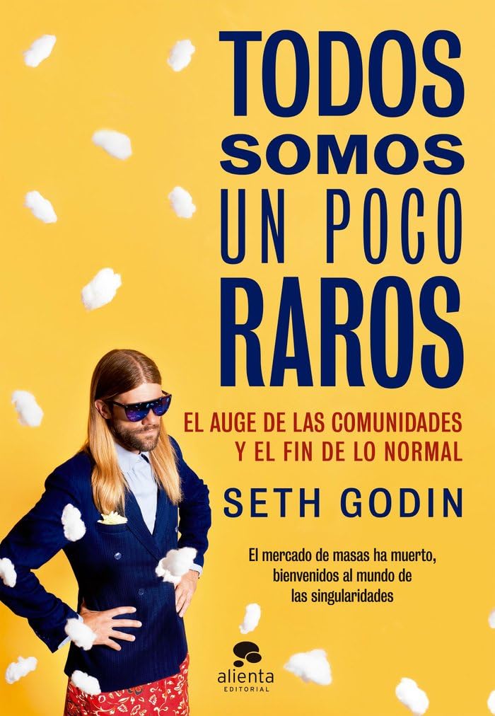 Todos somos un poco raros: El auge de las comunidades y el fin de lo normal (Alienta)