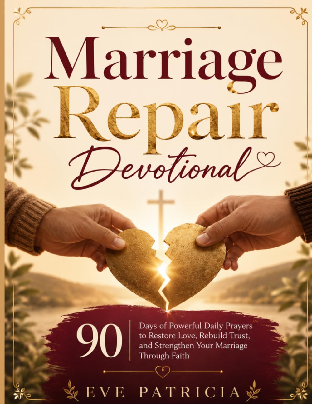 Marriage Repair Devotional: 90 Days of Powerful Daily Prayers to Restore Love, Rebuild Trust, and Strengthen Your Marriage Through Faith