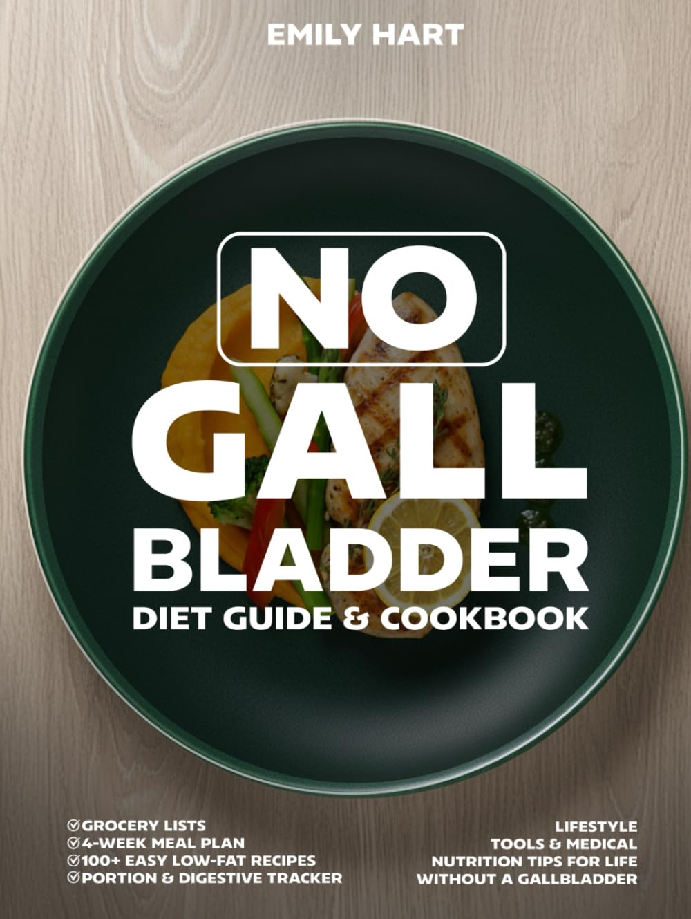 No Gallbladder Diet Guide & COOKBOOK: 4-Week Meal Plan, 100+ Easy Low-Fat Recipes, Portion & Digestive Tracker, Grocery Lists, Lifestyle Tools &