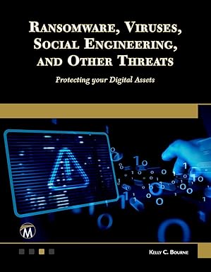 Ransomware, Viruses, Social Engineering and Other Threats: Protecting your Digital Assets book cover