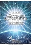 Göttliche Gravitation: Wie die Seele des Menschen von Gott die Liebe und der Göttlichen Kraft gesteuert und geleitet wird - Gerlich Robert 