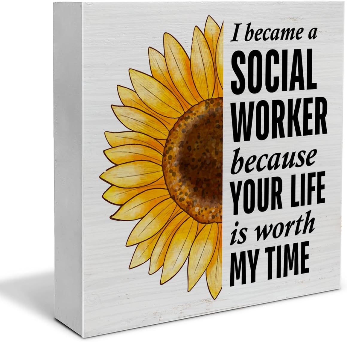 Gifts for a Social Worker, I Became a Social Worker Because Your Life Is Worth My Time Wooden Sign Home Office Decor for Desk Shelf Wall