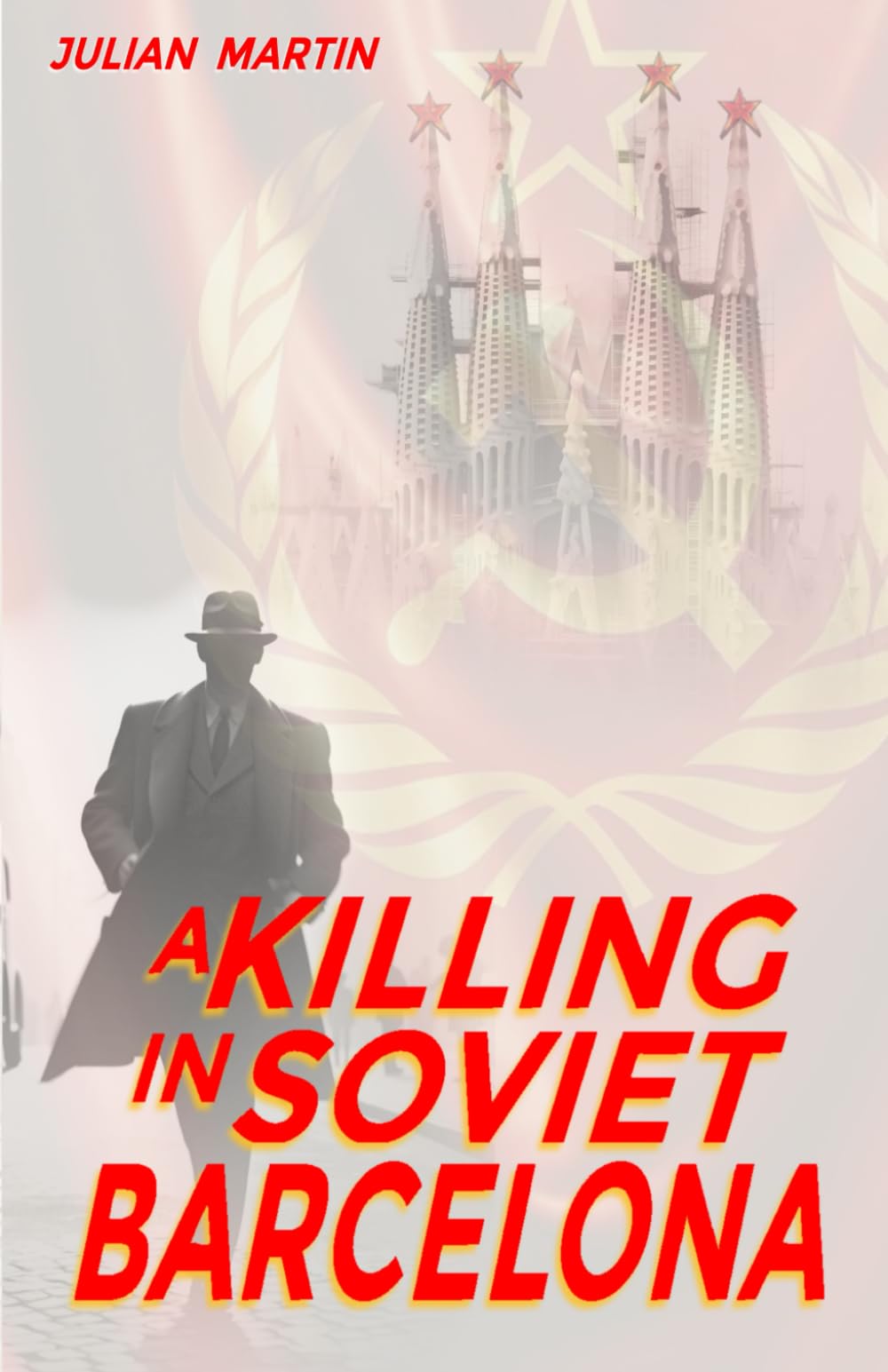 A Killing in Soviet Barcelona: A Dystopian Speculative History Thriller