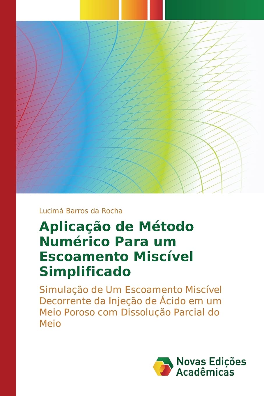 Aplicação de Método Numérico Para um Escoamento Miscível Simplificado: Simulação de Um Escoamento Miscível Decorrente da Injeção de Ácido em um Meio .