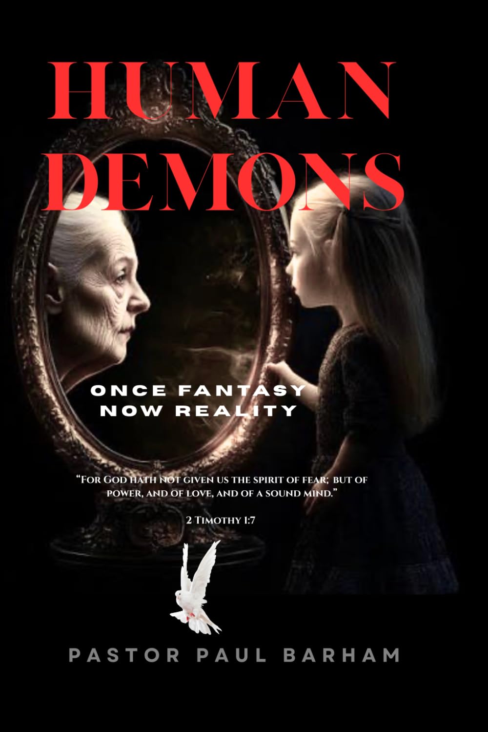 HUMAN DEMON: Once Fantasy Now Reality (DISCOVER YOUR TRUE IDENTITY IN JESUS CHRIST)